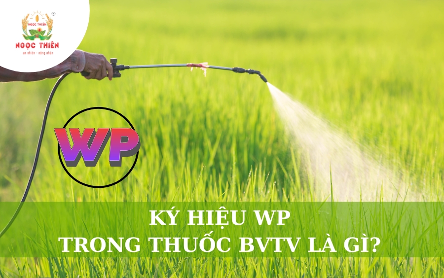 Ký Hiệu WP Trong Thuốc BVTV Là Gì?