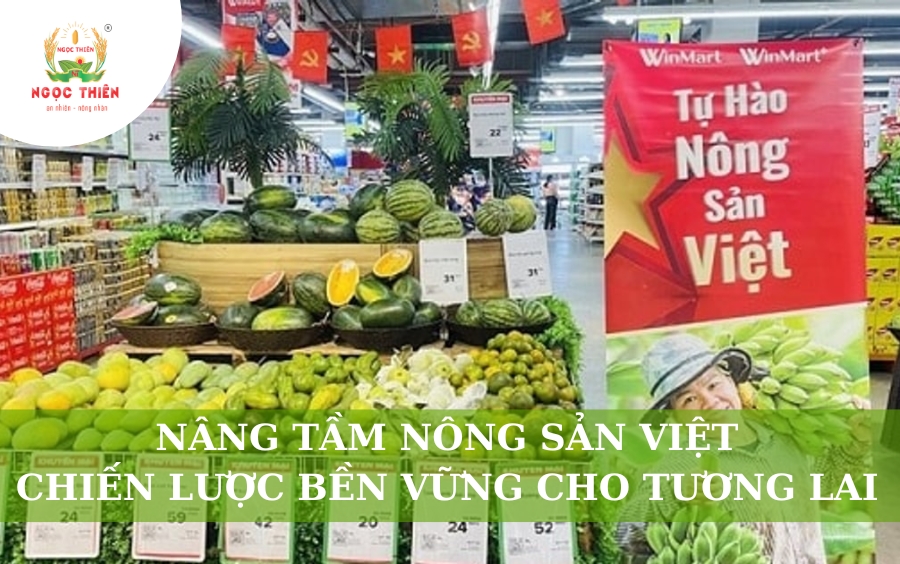 Nâng Tầm Nông Sản Việt: Chiến Lược Bền Vững Cho Tương Lai