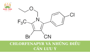 Chlorfenapyr Và Những Điều Cần Lưu Ý